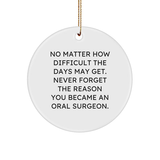 Oral Surgeon Inspirational Gifts from Friends - Circle Ornament with Funny Quote for Men and Women, Christmas Unique Presents - Image 1