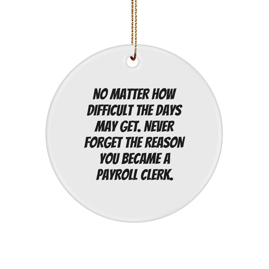 Funny Payroll Clerk Gifts from Friends - Inspirational Circle Ornament for Payroll Clerk, Christmas Unique Presents for Payroll Clerk Men, Gifts from Family, Gifts for Payroll Clerk - Image 1