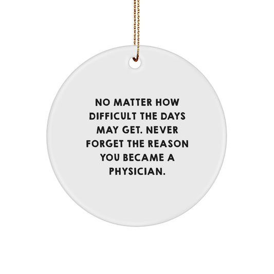 Inspirational Physician Gifts, Circle Ornament, 'No Matter How Difficult...' from Loved Ones for Healthcare Professionals, Christmas Unique Gifts - Image 1