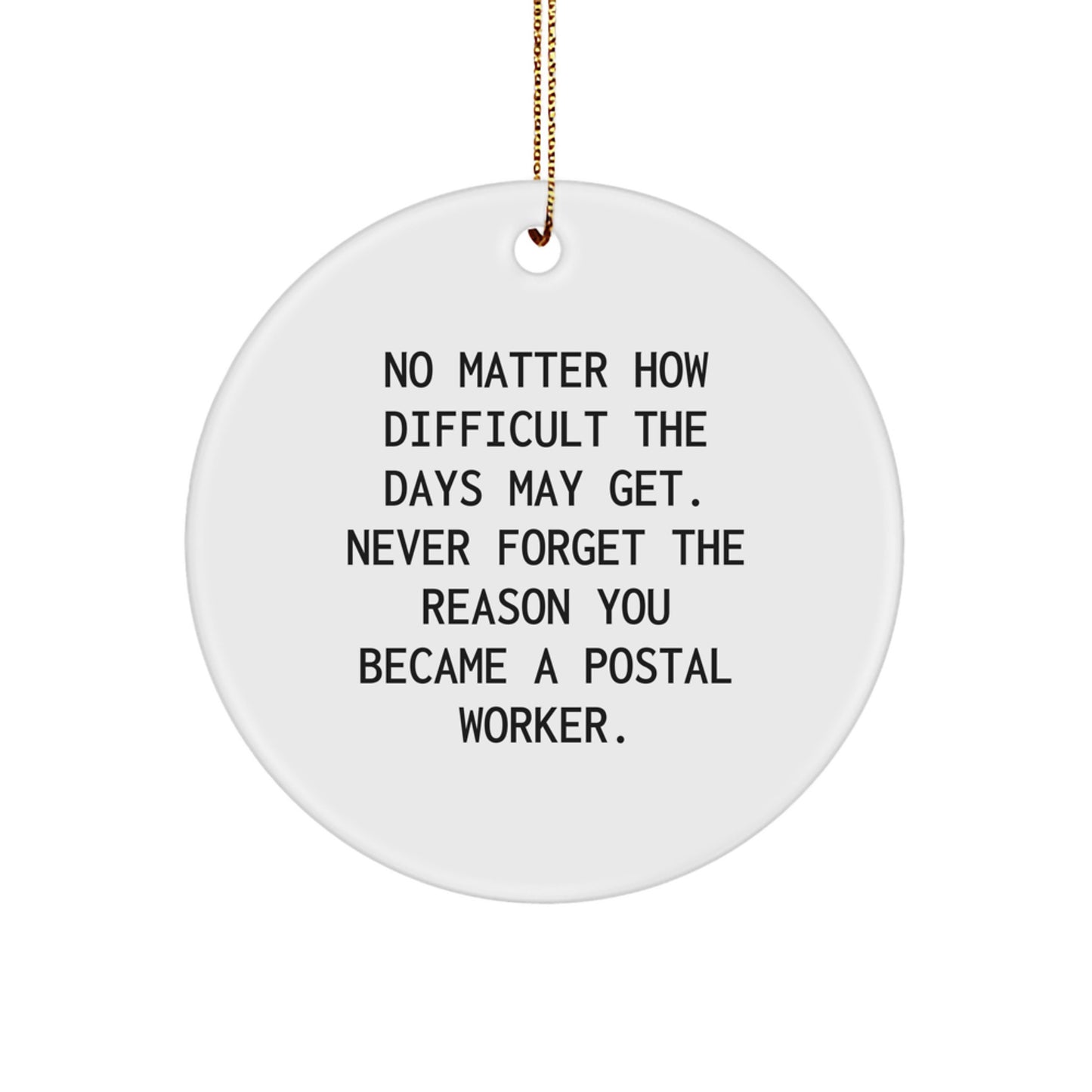 Inspirational Postal Worker Gifts, 'No Matter How Difficult The Days May Get...' Circle Ornament, Christmas Unique Gifts for Postal Workers from Friends, Coworkers, or Family - Image 1