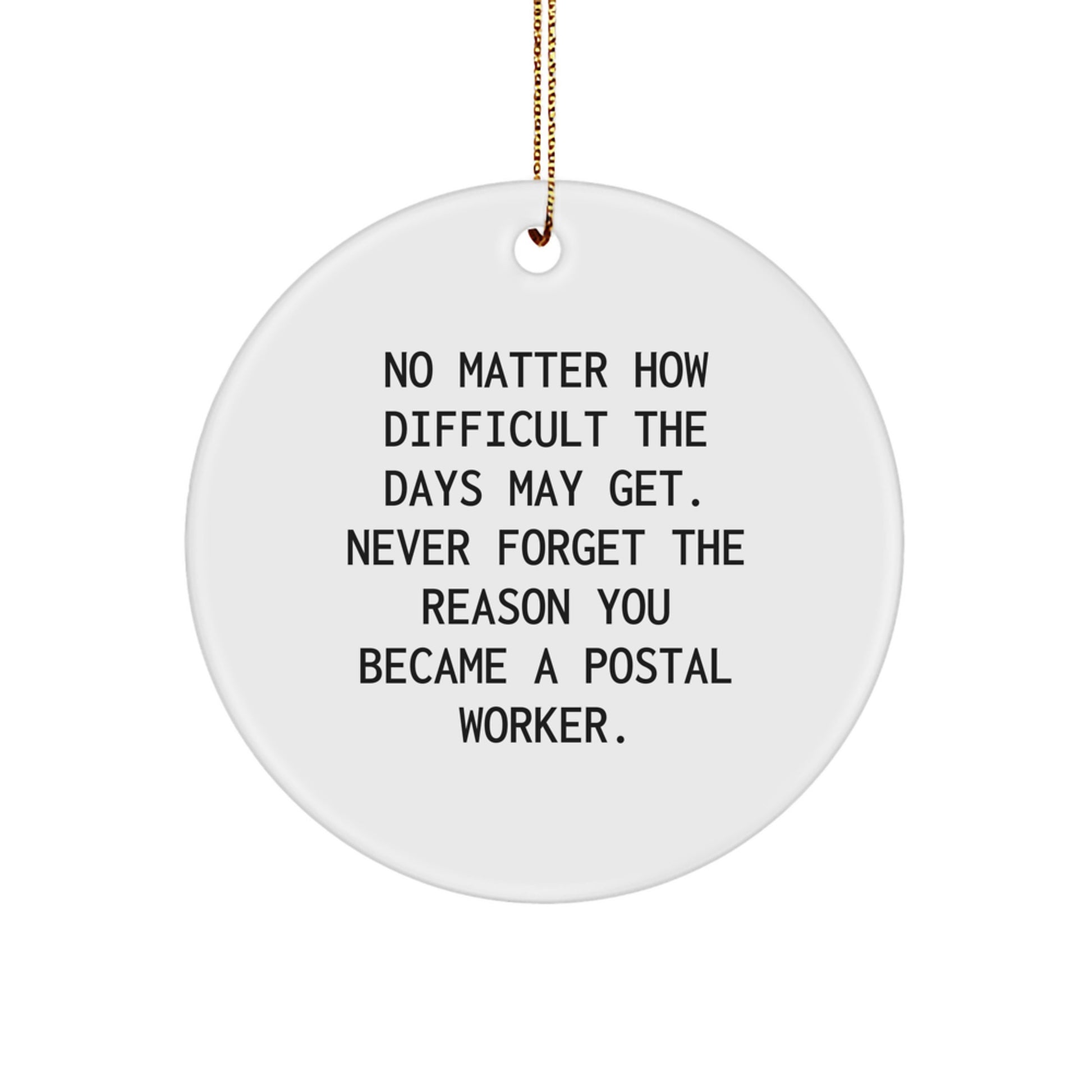 Inspirational Postal Worker Gifts, 'No Matter How Difficult The Days May Get...' Circle Ornament, Christmas Unique Gifts for Postal Workers from Friends, Coworkers, or Family - Image 1