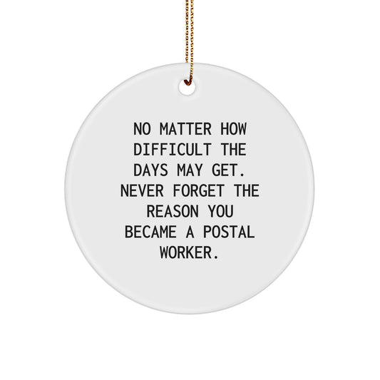 Inspirational Postal Worker Gifts, 'No Matter How Difficult The Days May Get...' Circle Ornament, Christmas Unique Gifts for Postal Workers from Friends, Coworkers, or Family - Image 1