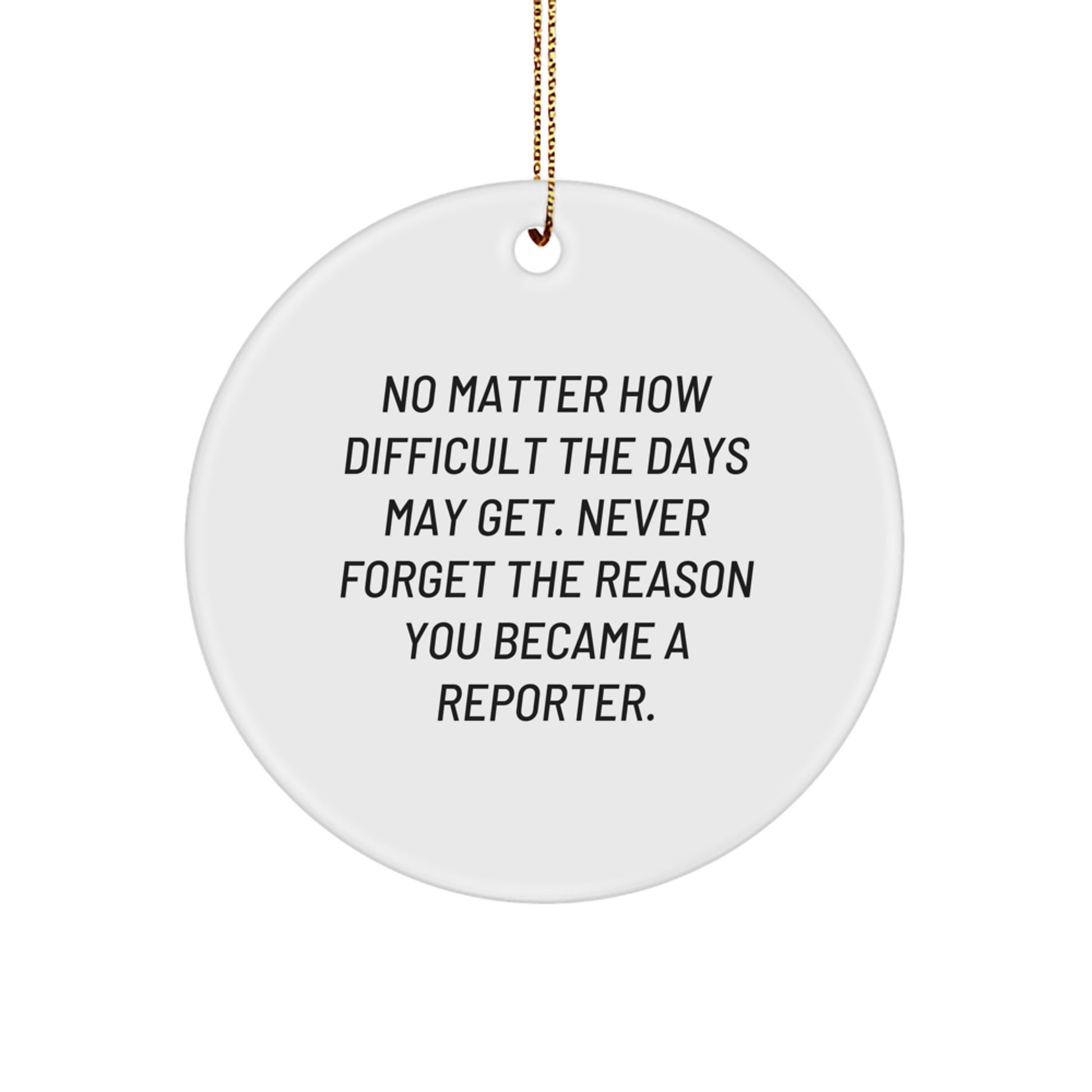Inspiring Reporter Gifts from Friends for Christmas, Circle Ornament with Quote, Gifts for Reporter, Men, Women, and Coworkers - Image 1