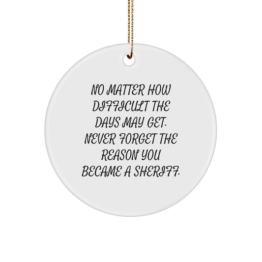 Funny Sheriff Gifts from Men to Family - 'No Matter How Difficult...' Circle Ornament, Sheriff Christmas Unique Gifts for Women - Image 1