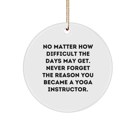 Inspirational Yoga Instructor Gifts from Friends for Family - 'Never Forget The Reason' Circle Ornament - Image 1