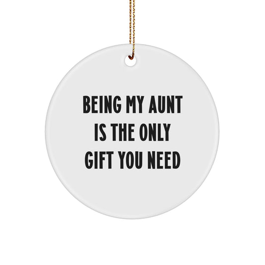 Funny Aunt Circle Ornament Gifts from Friends for Aunt - 'Being My Aunt Is The Only Gift You Need' Christmas Decor - Image 1