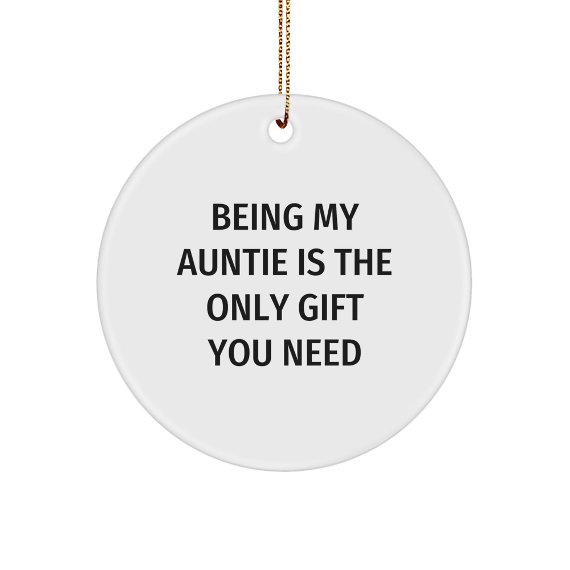 Auntie Circle Ornaments Gifts from Family - Being My Auntie Is The Only Gift You Need, Funny Quote Christmas Ornament - Image 1