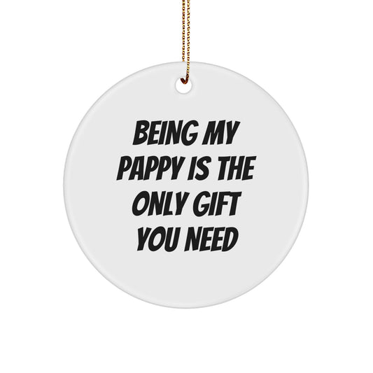 Funny Pappy Gifts from Men - Circle Ornament Being My Pappy Is The Only Gift You Need for Christmas - Image 1