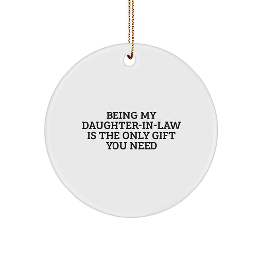 Funny Daughter-in-law Gifts from Men - Circle Ornament for Daughter-in-law, Christmas Unique Gifts for Her, Being My Daughter-in-law Is The Only Gift You Need - Image 1