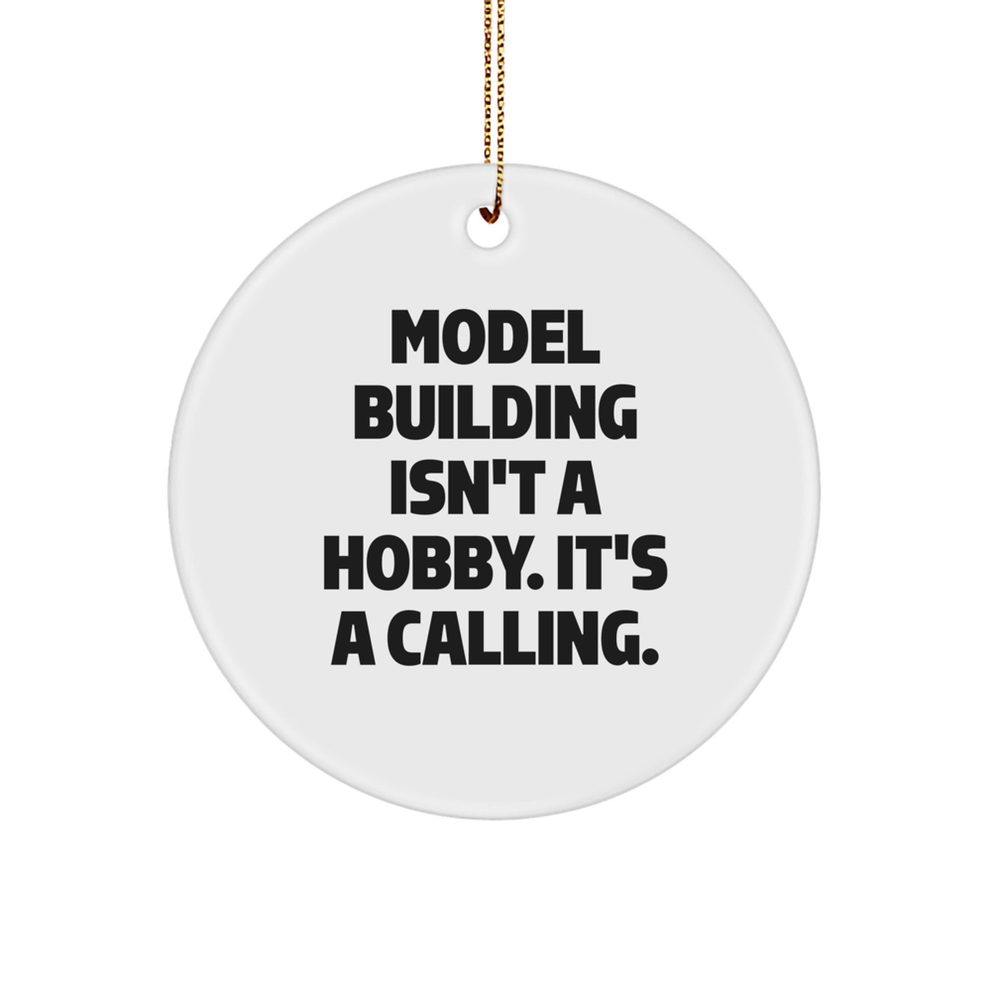 Model Building Enthusiasts Gifts from Friends, Funny Circle Ornament for Him, Her, or Family, Inspirational Quote, Christmas Unique Gifts for Model Building - Image 1