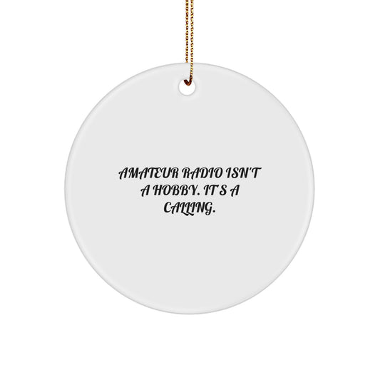 Funny Amateur Radio Gifts for Enthusiasts, Circle Ornament, 'Amateur Radio Isn't A Hobby. It's A Calling.' Christmas Unique Gifts from Friends for Family - Image 1