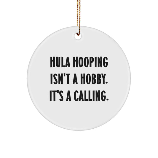 Hula Hooping Calling, Funny Circle Ornament Gifts from Friends, Family, or Coworkers - 'Hula Hooping Isn't A Hobby. It's A Calling.' Hula Hooping Decorations for Christmas - Image 1