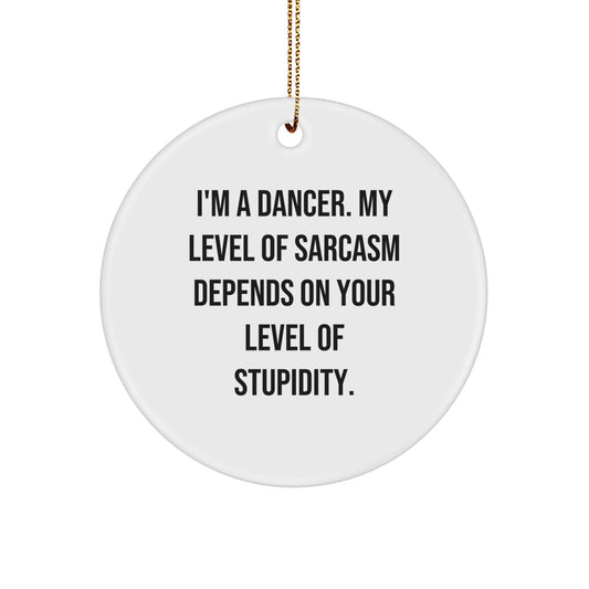 Funny Dancer Gifts from Friends for Christmas Circle Ornament, Sarcastic Quote, 2.75" Tall, 0.5 oz, Durable MDF Material, High-Gloss Finish, Sublimation Printed - Image 1