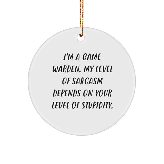 Funny Game Warden Circle Ornament, Gifts from Men, Women, or Friends, Perfect for Christmas Unique Gifts, Inspirational Sarcasm Quote - Gifts for Game Wardens, Hunters, and Outdoor Enthusiasts - Image 1