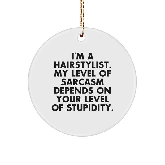 Hairstylist Humor Circle Ornament, Funny Sarcasm Quote, Gifts from Friends, Gifts for Hairstylist at Christmas, Durable MDF Circle Ornament with Gold Cord - Image 1