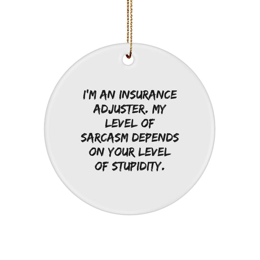 Insurance Adjuster Gifts - Funny Sarcasm Quote Circle Ornament for Christmas, Gifts from Friends to Insurance Adjuster, Gifts for Insurance Adjuster - Image 1