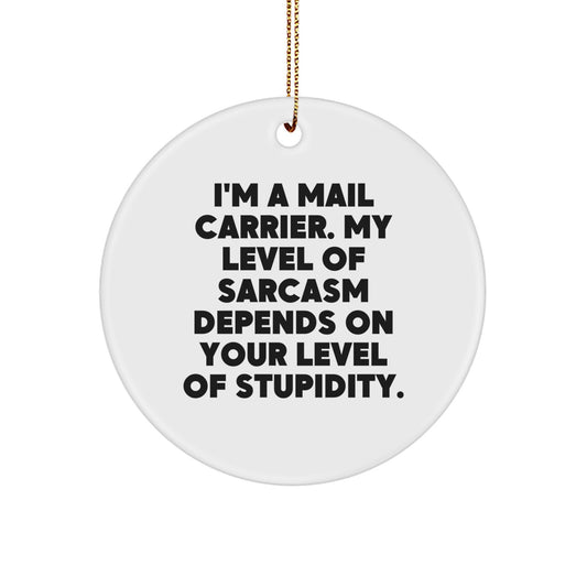 Funny Mail Carrier Gifts, 'I'm A Mail Carrier' Circle Ornament for Christmas, Gifts from Friends, Mail Carrier Inspired Decor - Image 1