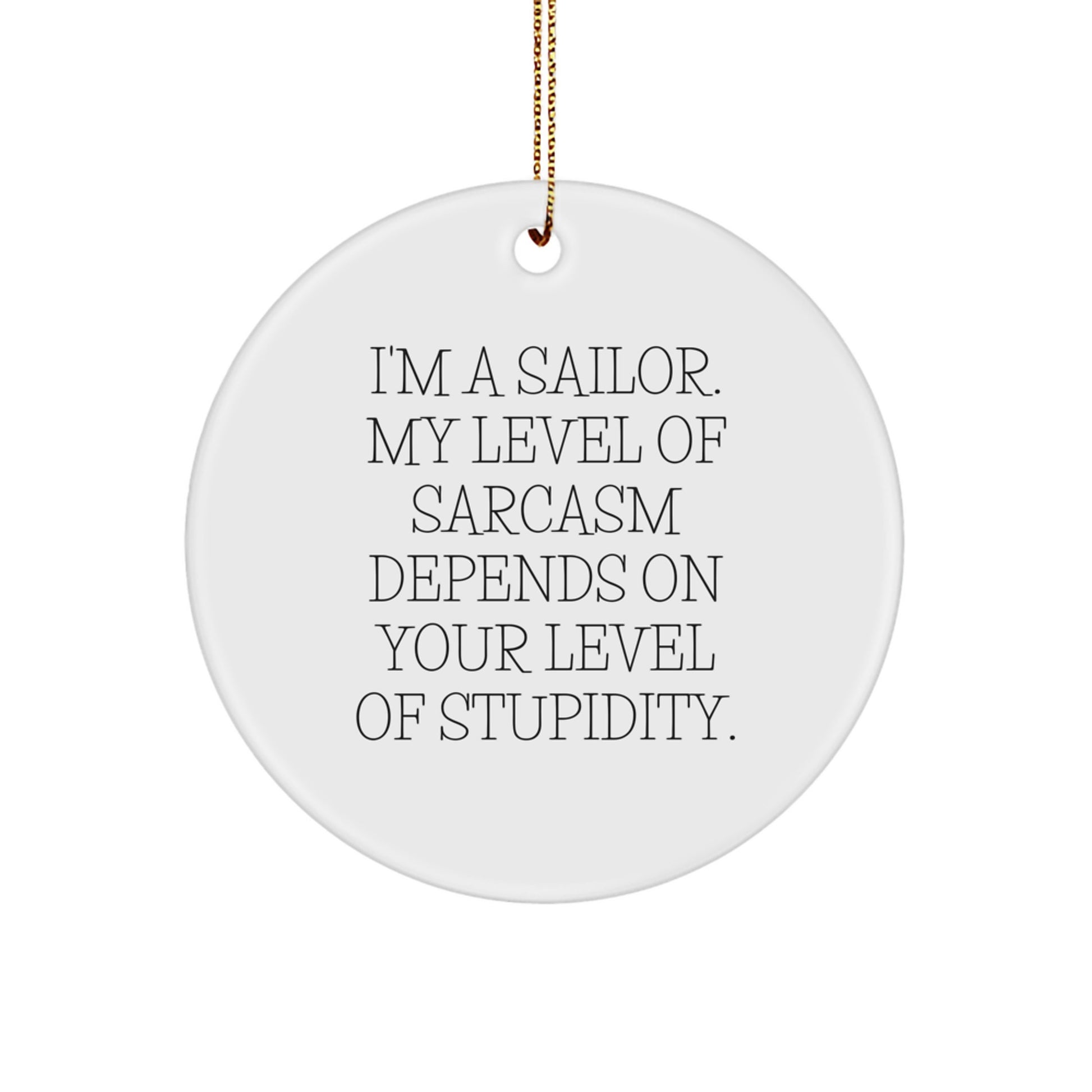 Sailor Gifts, Funny Quote Circle Ornament, Gifts from Men to Sailor Friends, Christmas Unique Sailor Decor - Image 1