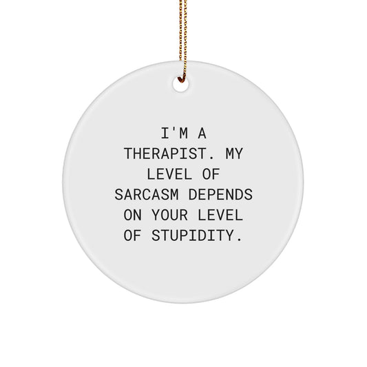 Funny Therapist Gifts from Friends for Therapist - Christmas Unique Circle Ornament - Sarcasm Humor - Image 1