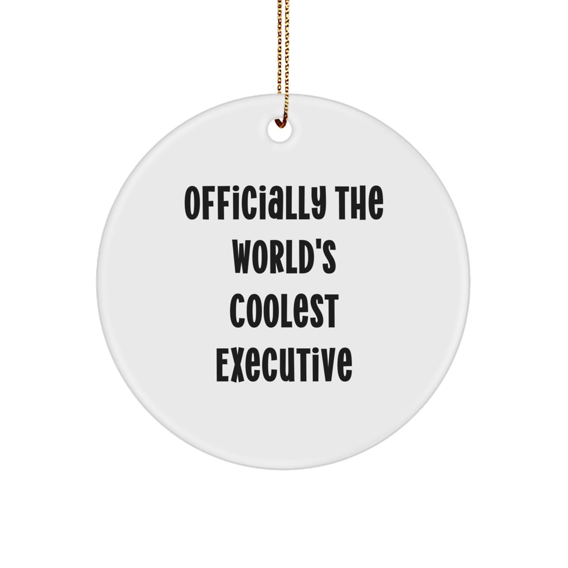 Funny Executive Gifts from Men to Friends, 'Officially The World's Coolest Executive' Circle Ornament for Christmas - Image 1
