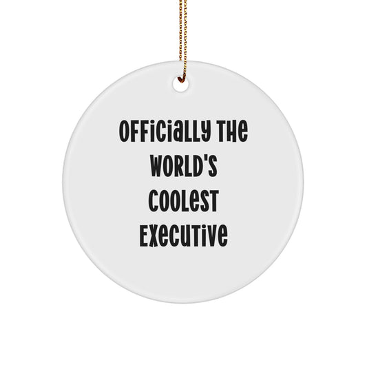 Funny Executive Gifts from Men to Friends, 'Officially The World's Coolest Executive' Circle Ornament for Christmas - Image 1