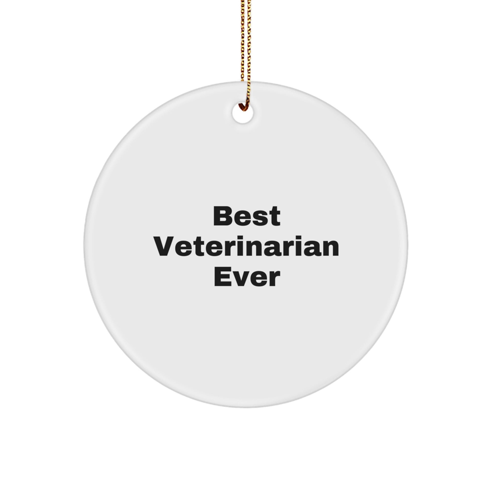 Funny 'Best Veterinarian Ever' Circle Ornament, Gifts from Friends to Family, Christmas Unique Gifts for Veterinarian - Image 1