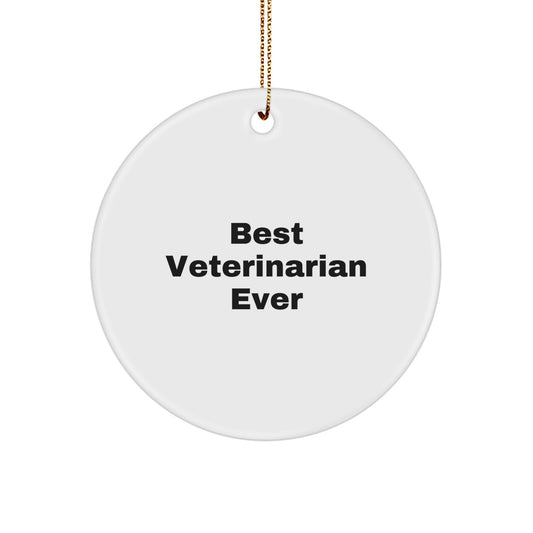 Funny 'Best Veterinarian Ever' Circle Ornament, Gifts from Friends to Family, Christmas Unique Gifts for Veterinarian - Image 1