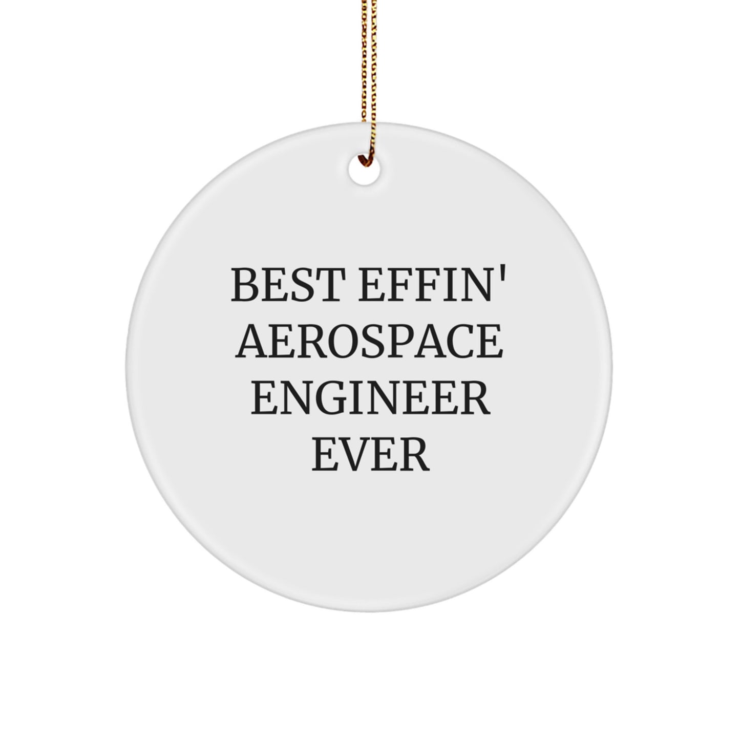 Funny Aerospace Engineer Gifts from Friends - 'Best Effin' Circle Ornament for Christmas - Image 1