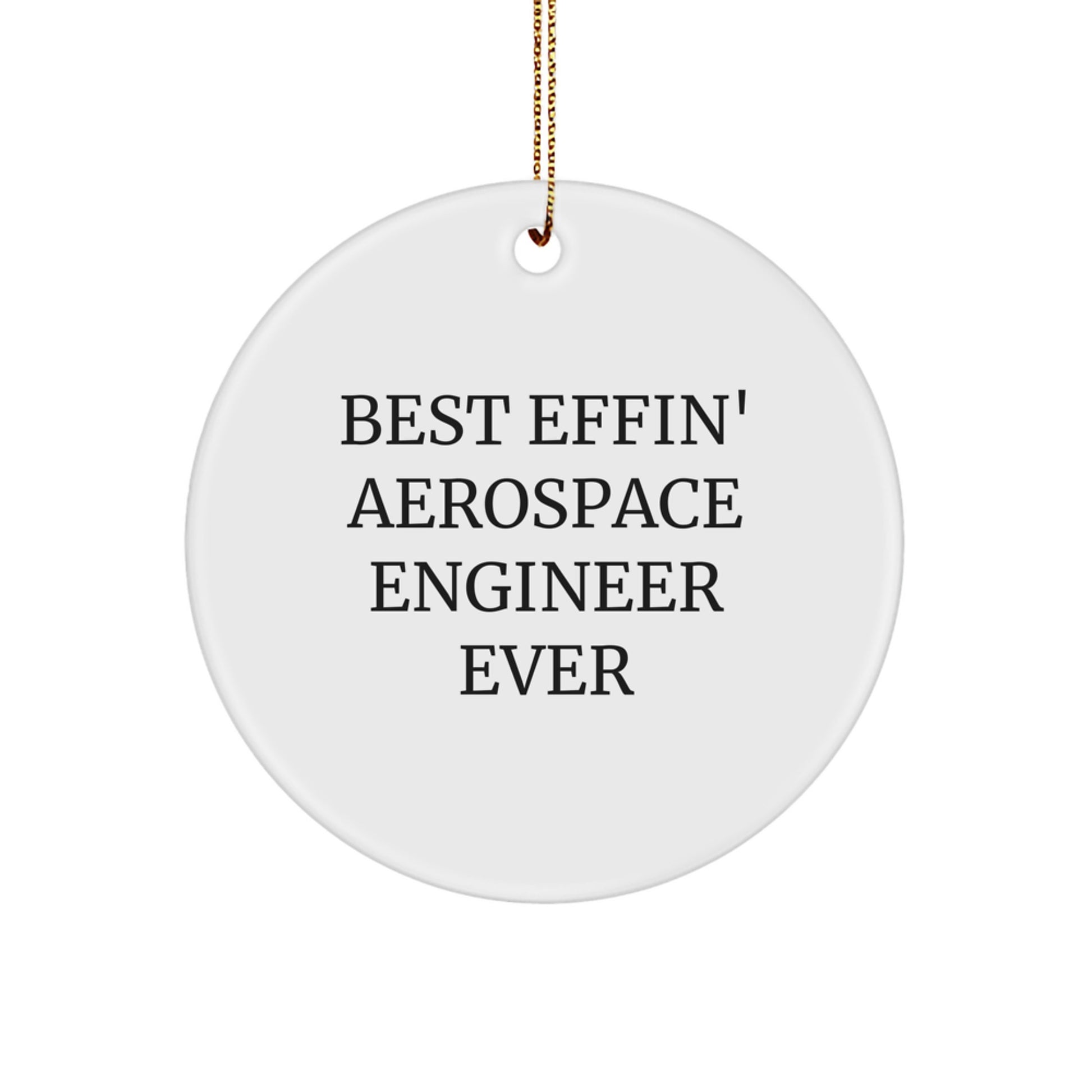 Funny Aerospace Engineer Gifts from Friends - 'Best Effin' Circle Ornament for Christmas - Image 1