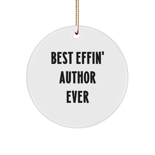 Funny Author Gifts from Best Effin' Author Ever, Circle Ornament for Christmas, 'Best Effin' Author Ever' Quote on White Circle Ornament, Gifts for Author, Christmas Unique Gifts from Friends - Image 1