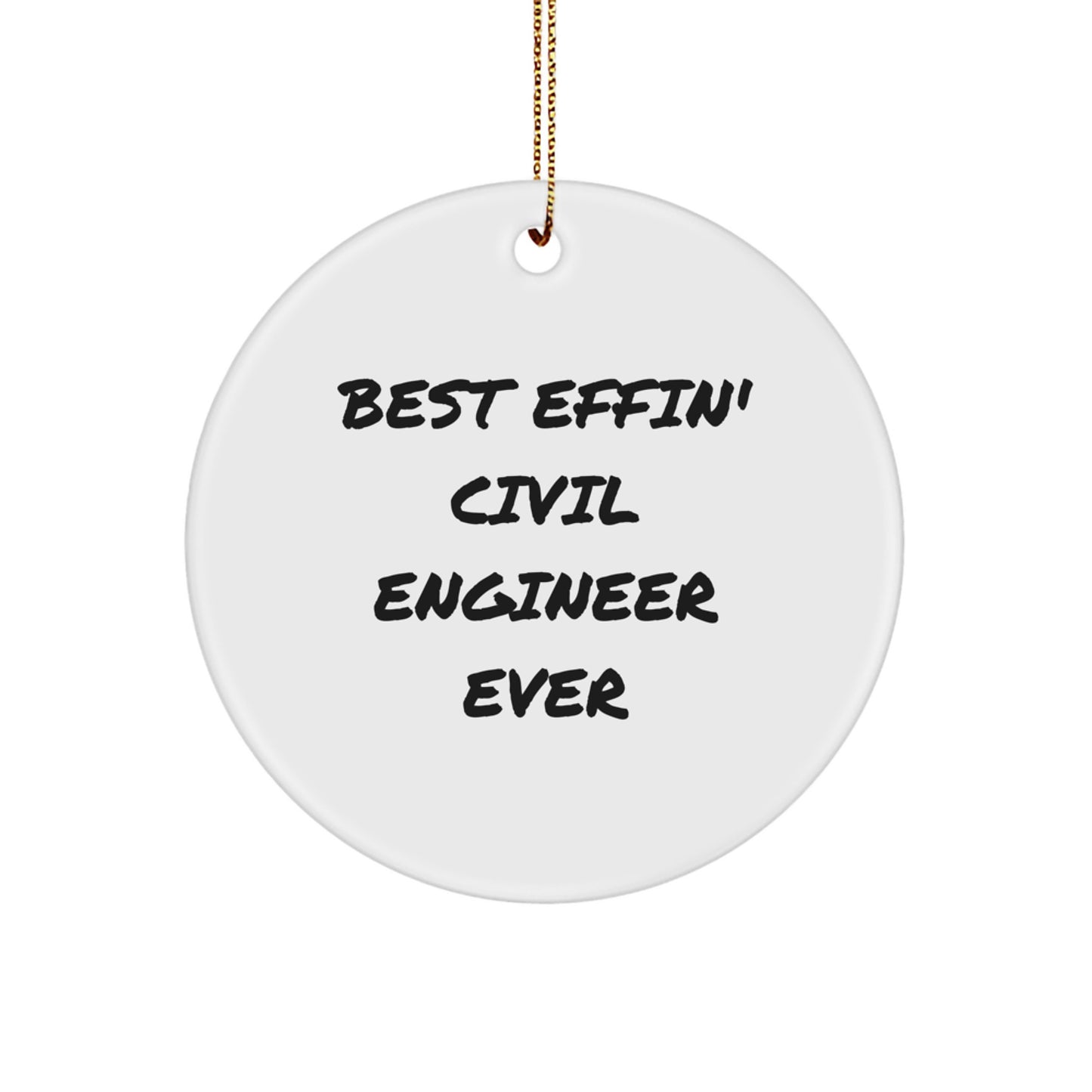 Funny Civil Engineer Gifts - Best Effin' Civil Engineer Ever Circle Ornament for Men, Women, Friends, Coworkers, Family, Christmas Unique Gifts from Loved Ones - Image 1