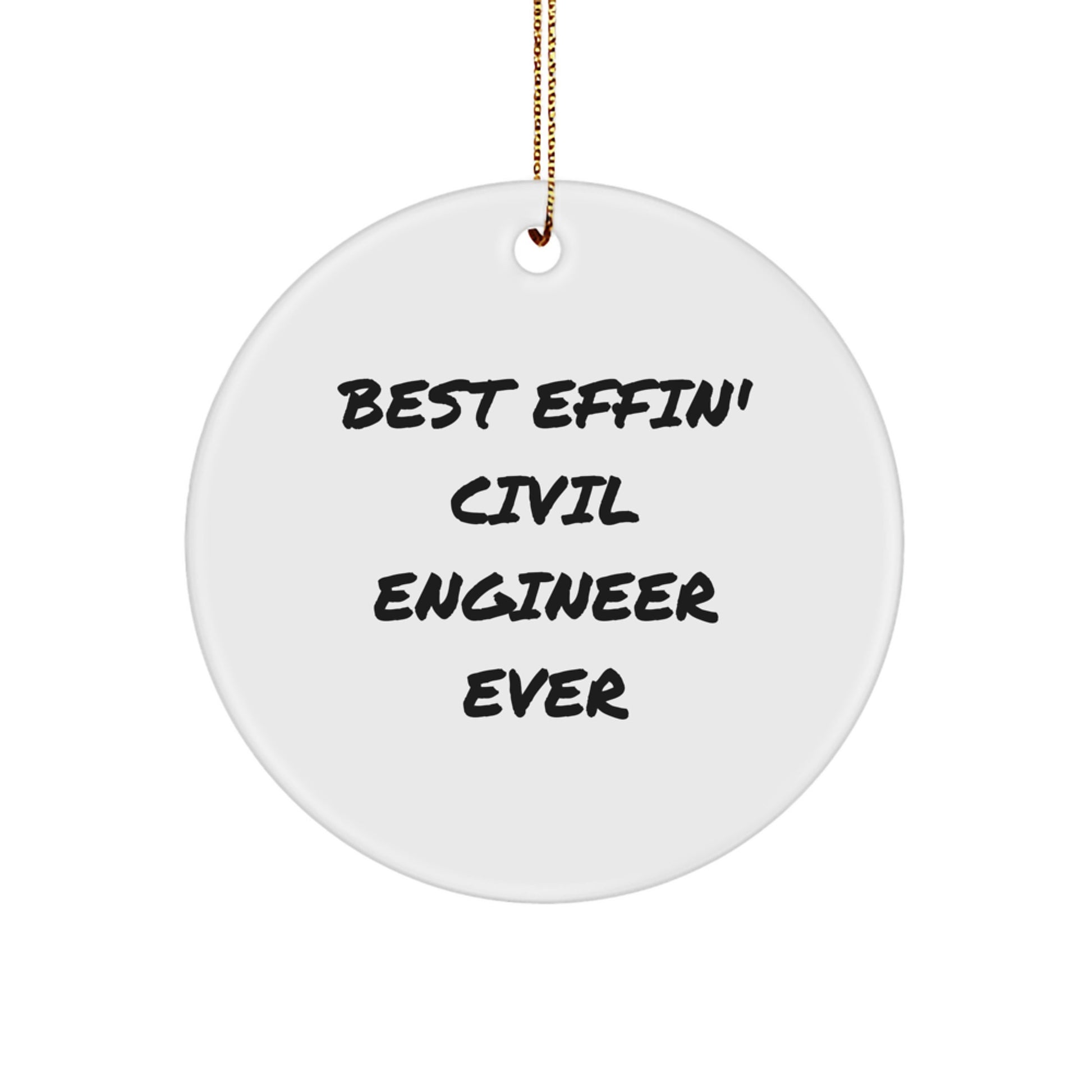 Funny Civil Engineer Gifts - Best Effin' Civil Engineer Ever Circle Ornament for Men, Women, Friends, Coworkers, Family, Christmas Unique Gifts from Loved Ones - Image 1