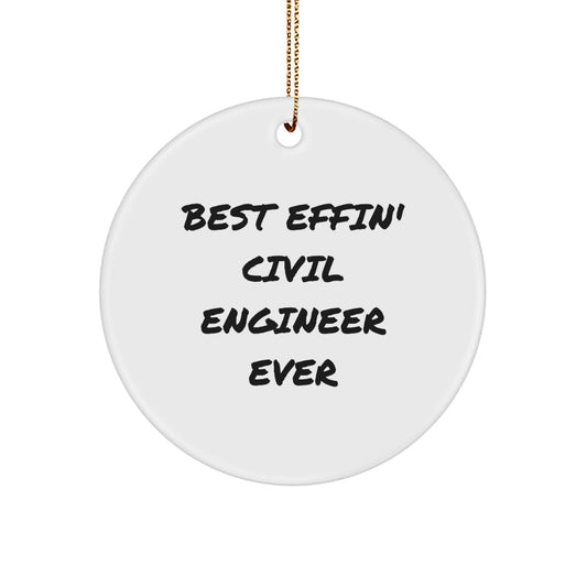 Funny Civil Engineer Gifts - Best Effin' Civil Engineer Ever Circle Ornament for Men, Women, Friends, Coworkers, Family, Christmas Unique Gifts from Loved Ones - Image 1