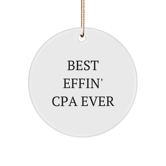 Funny CPA Gifts from Friends for CPA Lovers - Circle Ornament with 'Best Effin' Cpa Ever' Quote, White, 2.75" - Christmas Unique Gifts for Her or Him - Image 1