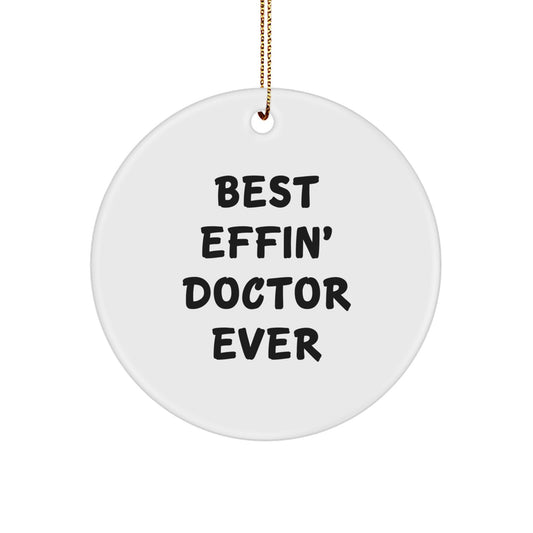 Funny Doctor Gifts from Friends for Christmas - Best Effin' Doctor Ever Circle Ornament, White - Image 1
