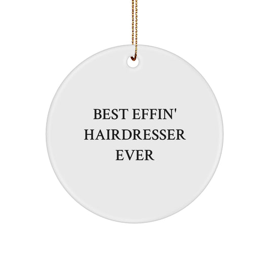 Funny Hairdresser Gifts from Men, Best Effin' Hairdresser Ever Circle Ornaments for Hairdresser Friends and Family, Christmas Unique Gifts - Image 1