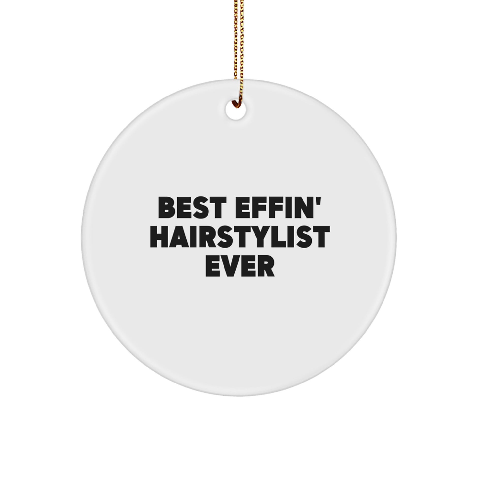 Funny Hairstylist Gifts for Men, Women, or Friends - Best Effin' Hairstylist Ever Circle Ornament for Christmas Unique Gifts - Image 1