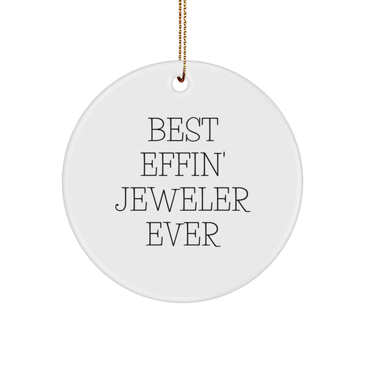 Funny Jeweler Gifts from Men to Jeweler Friends Christmas Unique Circle Ornament, Best Effin' Jeweler Ever - Image 1