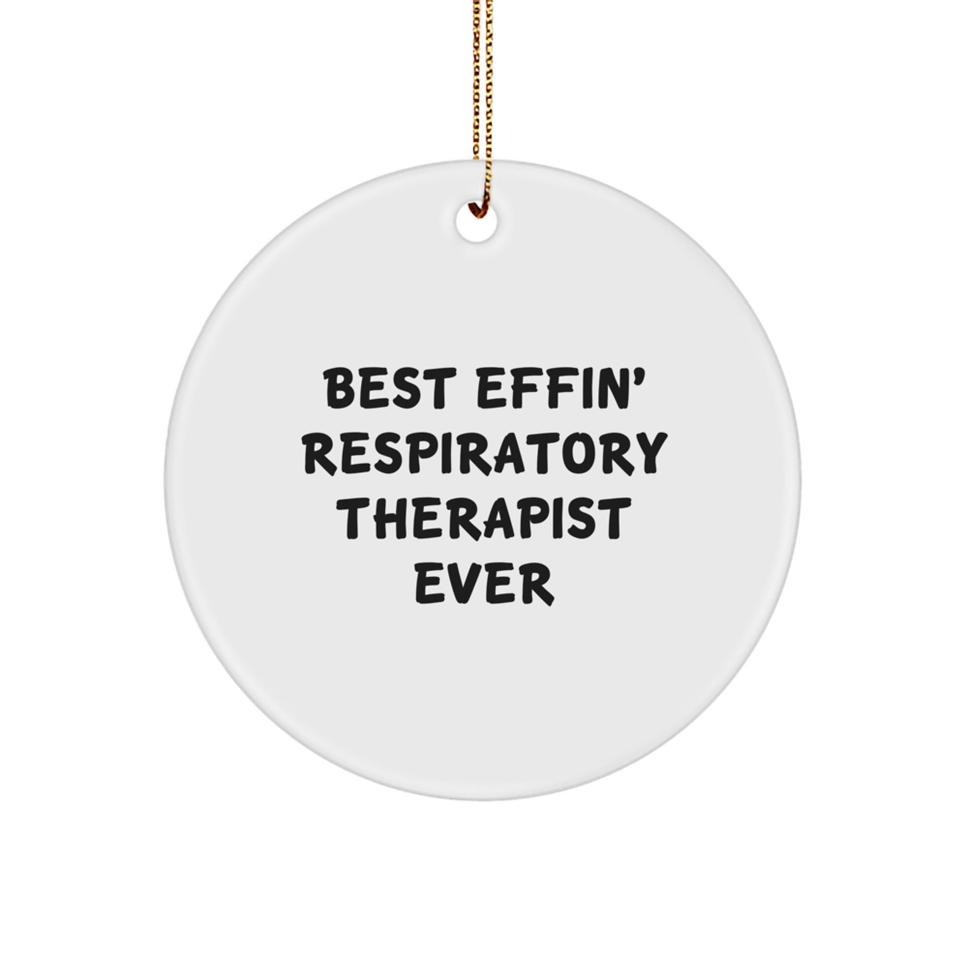 Funny Respiratory Therapist Gifts for Christmas, Circle Ornament with 'Best Effin' Respiratory Therapist Ever' Quote, Gifts from Friends to Family - Image 1