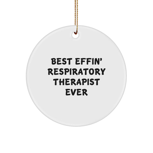 Funny Respiratory Therapist Gifts for Christmas, Circle Ornament with 'Best Effin' Respiratory Therapist Ever' Quote, Gifts from Friends to Family - Image 1