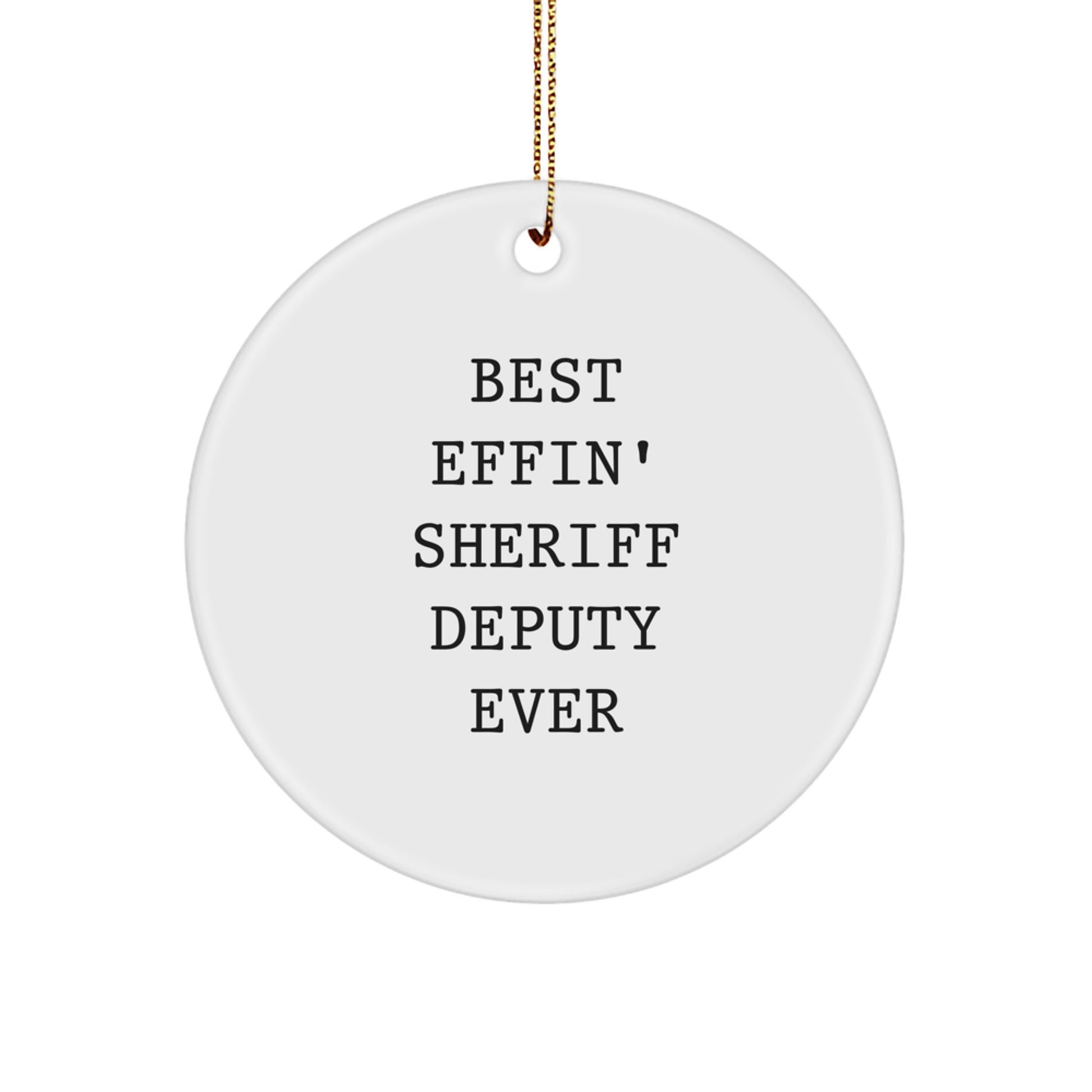 Funny Sheriff Deputy Gifts for Men, Best Effin' Circle Ornament for Christmas, Gifts from Dad to Sheriff Deputy - Image 1
