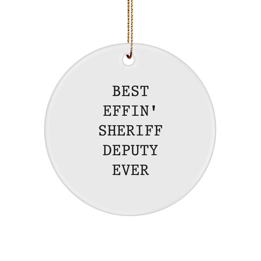 Funny Sheriff Deputy Gifts for Men, Best Effin' Circle Ornament for Christmas, Gifts from Dad to Sheriff Deputy - Image 1