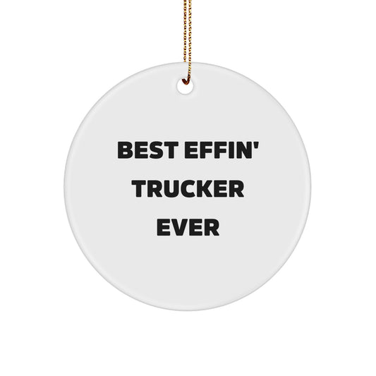 Funny Trucker Gifts from Friends, 'Best Effin' Trucker Ever' Circle Ornament for Men, Unique Christmas Unique Gifts for Trucker Lovers - Image 1