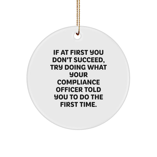 Compliance Officer Gifts from Friends, 'If At First You Don't Succeed' Circle Ornament for Christmas - Image 1