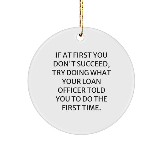 Funny Loan Officer Gifts from Friends for Men - 'If At First You Don't Succeed' Circle Ornament, White, Christmas Unique Gifts - Image 1