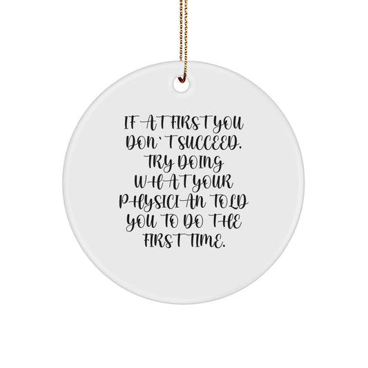Funny Physician Gifts, 'If At First You Don't Succeed' Circle Ornament for Men, Women, Coworkers, Family - White, Christmas Unique Gifts from Friends - Image 1