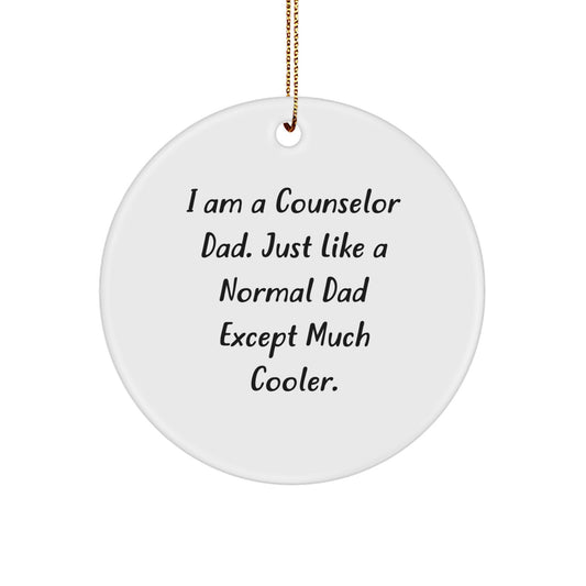 Counselor Dad Gifts Circle Ornament Funny Quote, Gifts from Men to Counselor Friends, for Christmas - Image 1