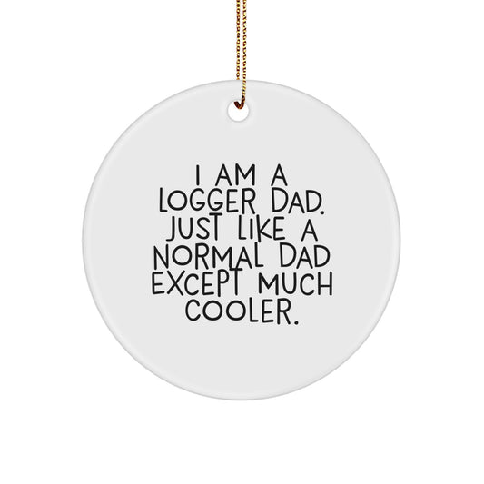 Logger Dad Circle Ornament Gifts from Men to Logger Friends, 'I Am A Logger Dad' Christmas Decor - Image 1