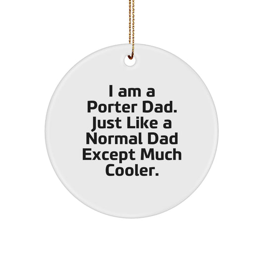 Porter Dad Circle Ornament Gifts from Friends for Christmas, Funny Quote, Circle Shaped, Durable MDF - Image 1