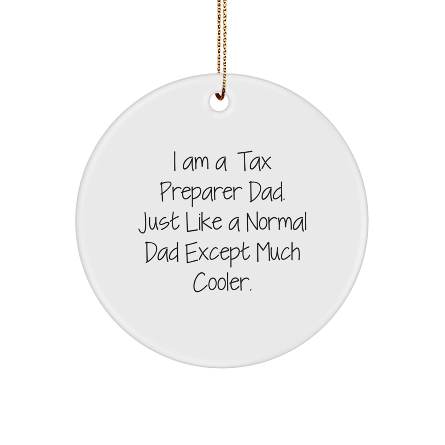 Tax Preparer Dad's Special Gift, 'I Am A Tax Preparer Dad' Circle Ornament, Gifts from Men, for Tax Preparer, Christmas Unique Presents - Image 1